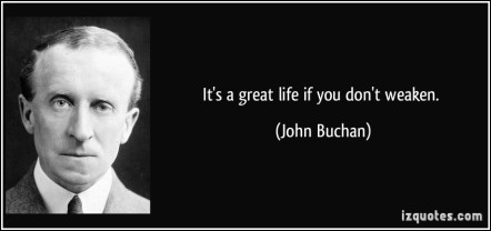 quote-it-s-a-great-life-if-you-don-t-weaken-john-buchan-304055